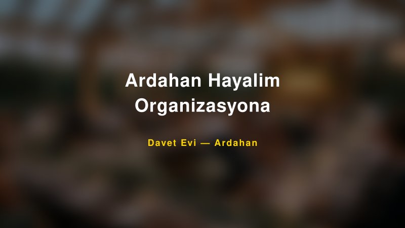 Ardahan Hayalim Organizasyona — Ardahan Kır Düğünü Mekanı Rehberi